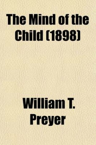 Cover of The Mind of the Child; The Senses and the Will Volume 1