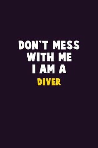 Cover of Don't Mess With Me, I Am A Diver