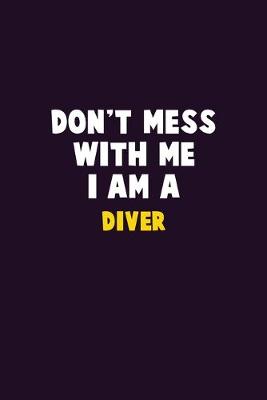 Book cover for Don't Mess With Me, I Am A Diver
