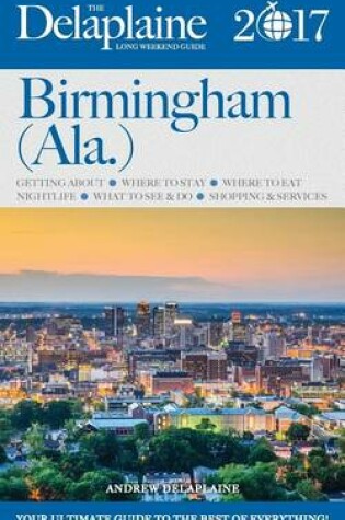 Cover of Birmingham - The Delaplaine 2017 Long Weekend Guide