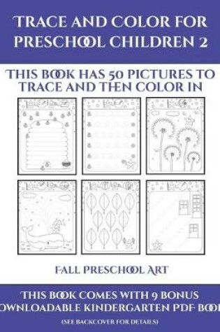 Cover of Fall Preschool Art (Trace and Color for preschool children 2)