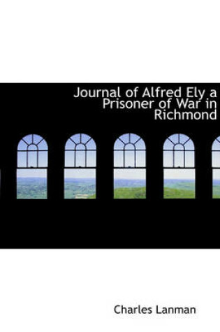 Cover of Journal of Alfred Ely a Prisoner of War in Richmond