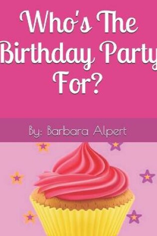 Cover of Who's The Birthday Party For?