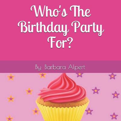 Book cover for Who's The Birthday Party For?