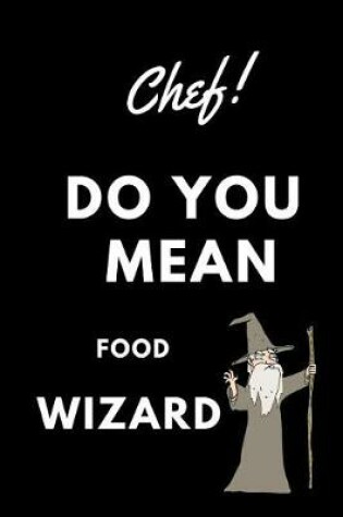 Cover of Chef! Did You Mean Food Wizard