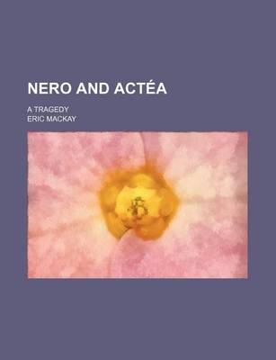 Book cover for Nero and Actea; A Tragedy