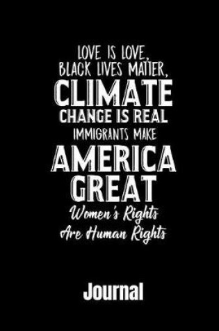 Cover of Love Is Love Black Lives Matter Climate Change Is Real Immigrants Make America Great Women's Rights Are Human Rights