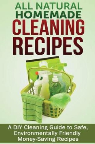 Cover of All Natural Homemade Cleaning Recipes