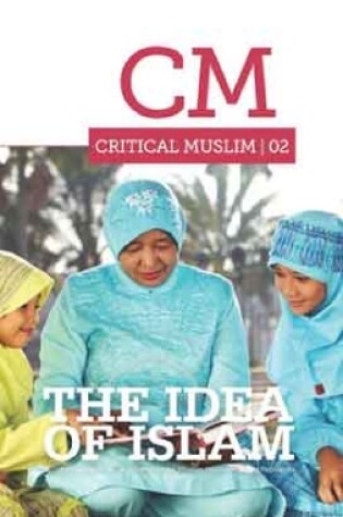 Cover of Critical Muslim 02: The Idea of Islam