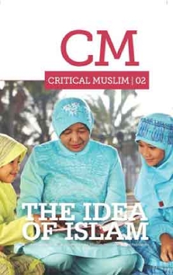 Book cover for Critical Muslim 02: The Idea of Islam