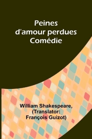 Cover of Peines d'amour perdues; Com�die