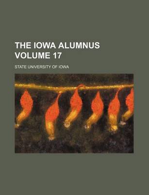 Book cover for The Iowa Alumnus Volume 17