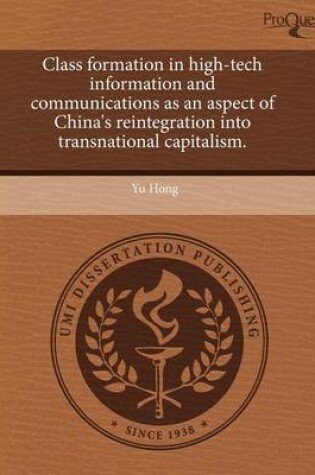 Cover of Class Formation in High-Tech Information and Communications as an Aspect of China's Reintegration Into Transnational Capitalism