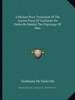 Book cover for A Modern Prose Translation of the Ancient Poem of Guillaume de Guileville Entitled the Pilgrimage of Man