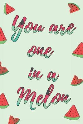 Book cover for You Are One In A Melon