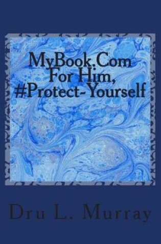 Cover of MyBook.Com For Him, #Protect-Yourself