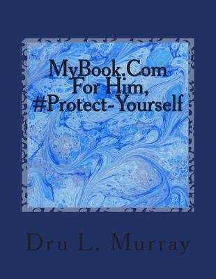 Cover of MyBook.Com For Him, #Protect-Yourself