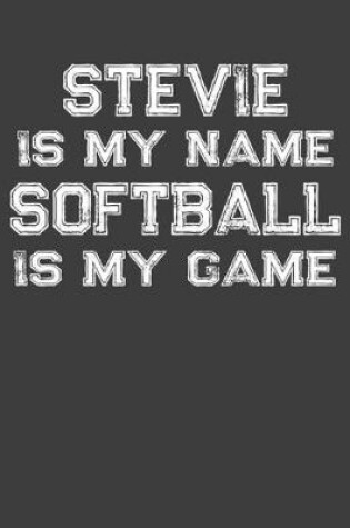 Cover of Stevie Is My Name Softball Is My Game