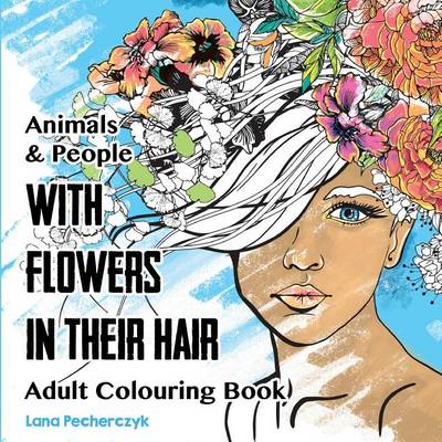 Book cover for Animals & People With Flowers in Their Hair