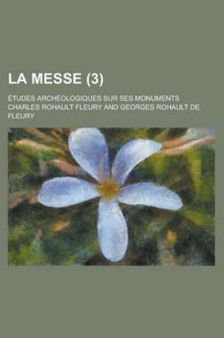 Cover of La Messe; Etudes Archeologiques Sur Ses Monuments (3 )