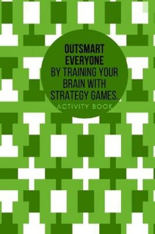 Cover of Outsmart everyone by training your brain with Strategy Games.