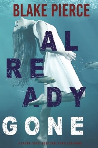 Cover of Already Gone (A Laura Frost FBI Suspense Thriller-Book 1)