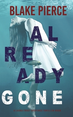 Book cover for Already Gone (A Laura Frost FBI Suspense Thriller-Book 1)