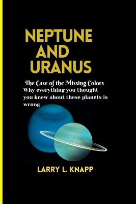 Book cover for Neptune and Uranus The Case of the Missing Colors