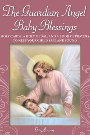 Cover of The Guardian Angel Baby Blessing Kit