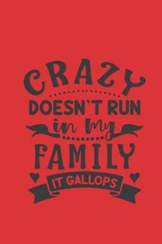 Cover of Crazy Doesn't Run in My Family It Gallops
