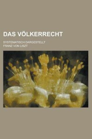 Cover of Das Volkerrecht; Systematisch Dargestellt