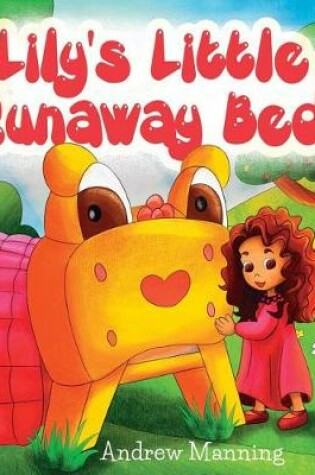 Cover of Lily's Little Runaway Bed - Funny and Playful Rhyming Book about a Girl and her Friend Little Bed