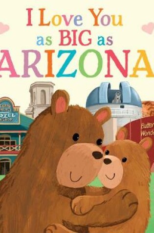 Cover of I Love You as Big as Arizona