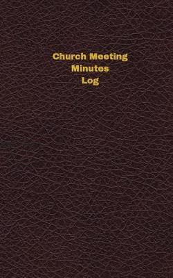 Book cover for Church Meeting Minutes Log (Logbook, Journal - 96 pages, 5 x 8 inches)