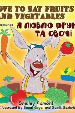 Cover of I Love to Eat Fruits and Vegetables (English Ukrainian Bilingual Book)