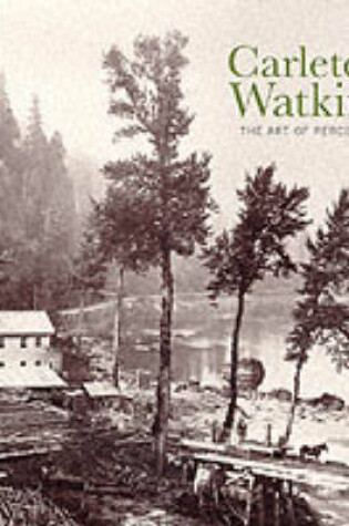 Cover of Watkins, Carleton: Art of Perception