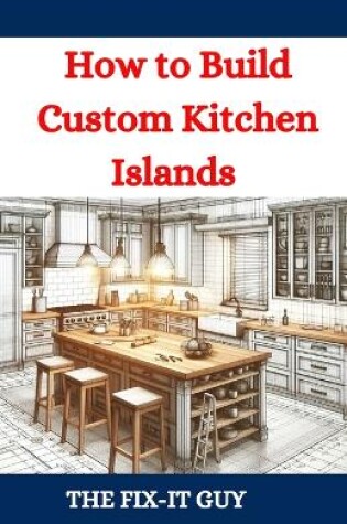 Cover of How to Build Custom Kitchen Islands