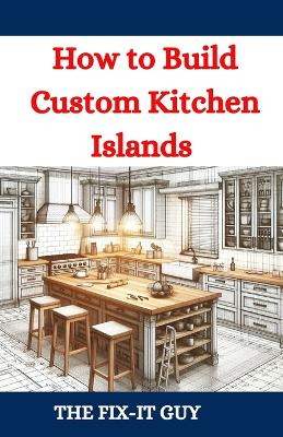 Book cover for How to Build Custom Kitchen Islands