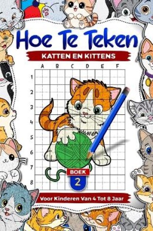 Cover of Hoe katten en kittens te tekenen voor kinderen van 4-8 jaar