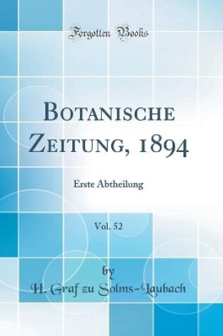 Cover of Botanische Zeitung, 1894, Vol. 52: Erste Abtheilung (Classic Reprint)