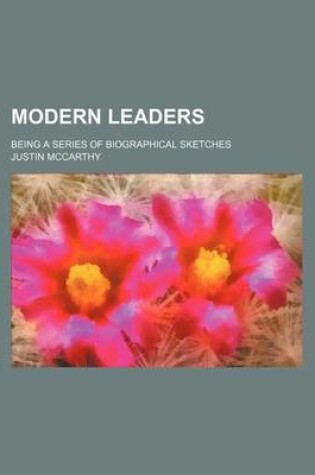 Cover of Modern Leaders; Being a Series of Biographical Sketches