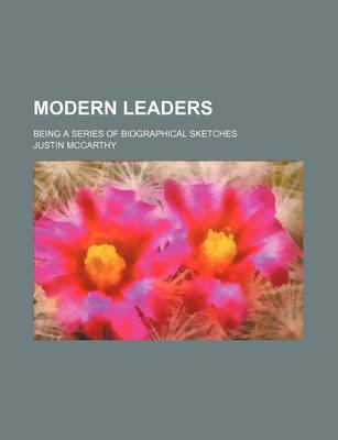 Book cover for Modern Leaders; Being a Series of Biographical Sketches