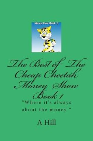 Cover of The Best Of The Cheap Cheetah Money Show Book 1