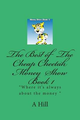 Book cover for The Best Of The Cheap Cheetah Money Show Book 1