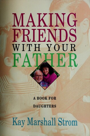 Cover of Making Friends with Your Father