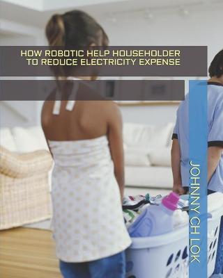 Book cover for How Robotic Help Householder to Reduce Electricity Expense