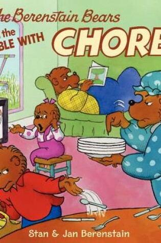 Cover of The Berenstain Bears and the Trouble with Chores