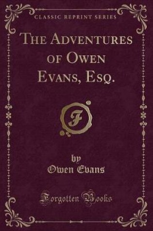 Cover of The Adventures of Owen Evans, Esq. (Classic Reprint)