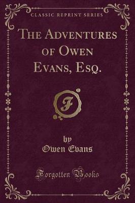 Book cover for The Adventures of Owen Evans, Esq. (Classic Reprint)