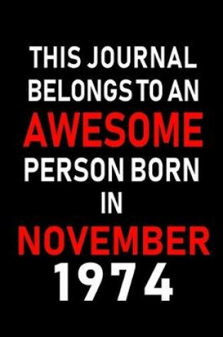 Cover of This Journal belongs to an Awesome Person Born in November 1974